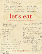 Let's Eat: Recipes from My Kitchen Notebook