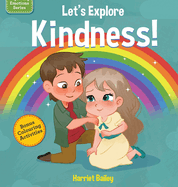 Lets Explore Kindness: A Children's Book Exploring and Understanding Kindness, Compassion and Friendship