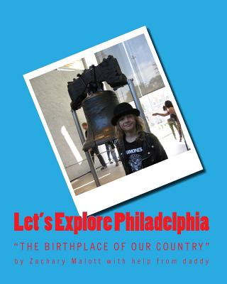 Let's Explore Philadelphia - Malott, Michael, and Malott, Zachary