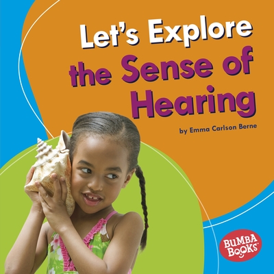 Let's Explore the Sense of Hearing - Carlson-Berne, Emma