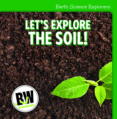 Let's Explore the Soil! - Horning, Nicole