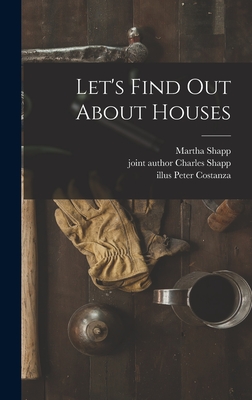 Let's Find out About Houses - Shapp, Martha, and Shapp, Charles Joint Author (Creator), and Costanza, Peter Illus (Creator)