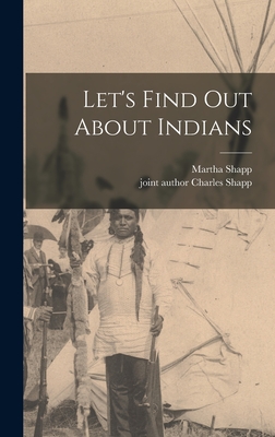 Let's Find out About Indians - Shapp, Martha, and Shapp, Charles Joint Author (Creator)