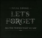 Let's Forget All the Things That We Say