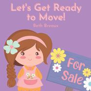 Let's Get Ready to Move!: Story to Prepare Children to Move to a New House