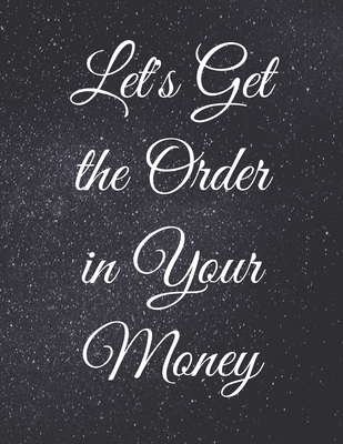 Let's Get the Order in Your Money: Fulfill Everything Inside and Be Organised - Publishing, Jg Vegang