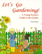 Let's Go Gardening: A Young Person's Guide to the Garden