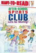 Let's Go Skating!: Ready-To-Read Level 1