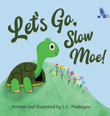 Let's Go, Slow Moe! - Madalyou, L C