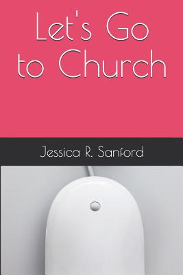 Let's Go to Church - Sanford, Jessica R