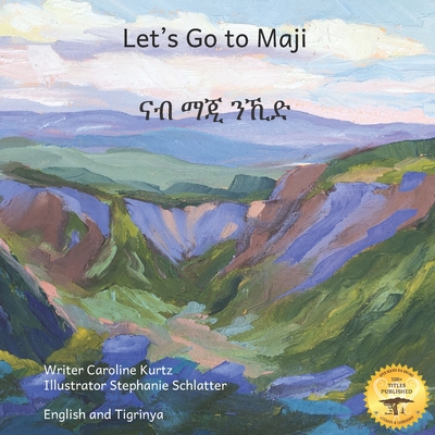 Let's Go To Maji: Where The Dizi People Sing In Tigrinya and English - Ready Set Go Books, and Dessalegn, Aklilu (Translated by)