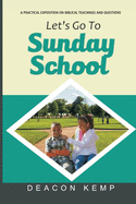 Let's Go To Sunday School: A practical exposition on biblical teachings and questions