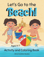 Let's Go to the Beach: Activity and Coloring Book Ages 4-7