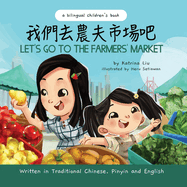 Let's Go to the Farmers' Market - Written in Traditional Chinese, Pinyin, and English: A Bilingual Children's Book