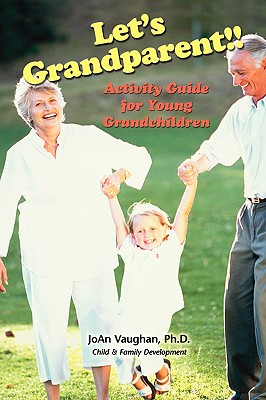 Let's Grandparent: Activity Guide for Young Grandchildren (PB) - Vaughan, Joan