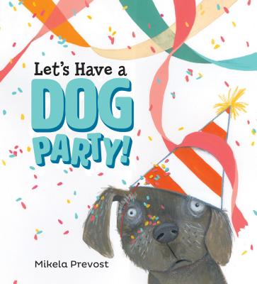 Let's Have a Dog Party - Prevost, Mikela