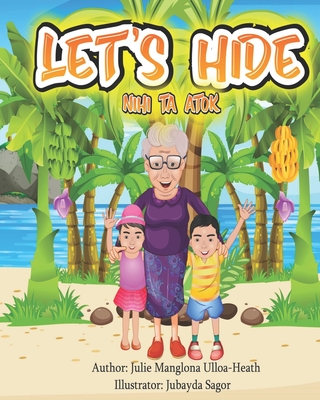 Let's Hide: Nihi ta Atok - Ulloa-Heath, Julie Manglona