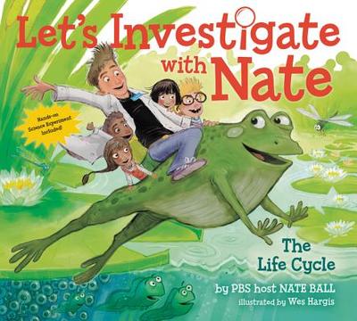 Let's Investigate with Nate: The Life Cycle - Ball, Nate