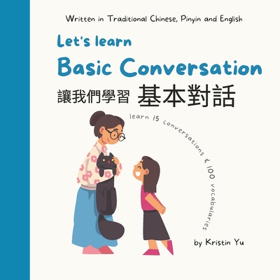 Let's learn Basic Conversaction: Written in Traditional Chinese, Pinyin and English - Yu, Kristin
