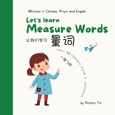 Let's Learn Measure Words: Bilingual Children Book Written in English, Chinese and Pinyin - Yu, Kristin
