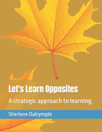 Let's Learn Opposites: A strategic approach to learning.