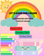 Let's Learn our Colors: Introducing Different Type of Colors