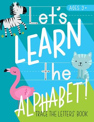 Let's Learn the Alphabet: Trace the Letters Book: Animal Theme Handwriting & Sight Words Practice Workbook for Preschool & Pre-Kindergarten Boys & Girls (Ages 3-5 Reading & Writing) - June & Lucy Kids