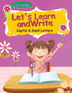 Let's Learn to Write-Small and Capital Letters