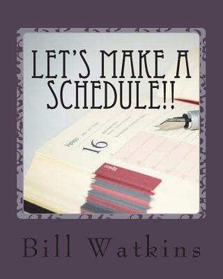 Let's Make a Schedule!! - Watkins, Bill