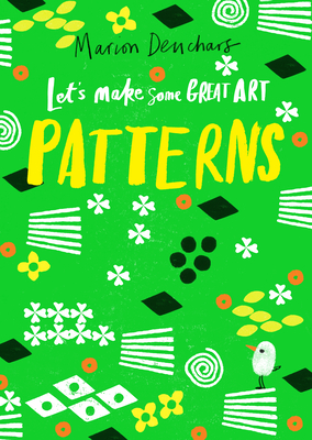 Let's Make Some Great Art: Patterns - Deuchars, Marion