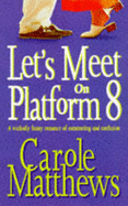 Let's Meet on Platform 8 - Matthews, Carole