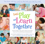 Let's Play and Learn Together: Fill Your Baby's Day with Creative Activities That Are Super Fun and Enhance Development
