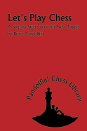 Let's Play Chess: A Step-By-Step Guide for New Players - Pandolfini, Bruce