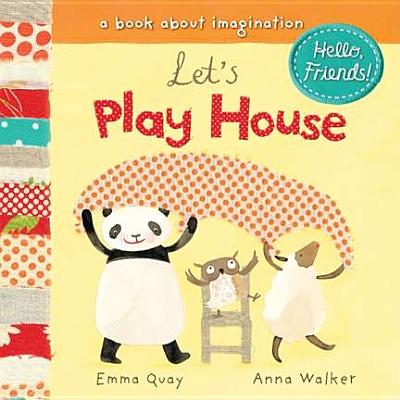 Let's Play House: A Book about Imagination - Quay, Emma