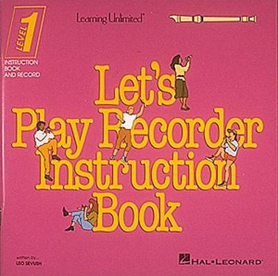 Let's Play Recorder Instruction Book - Sevush, Leo