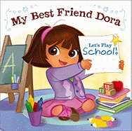 Let's Play School!: My Best Friend Dora