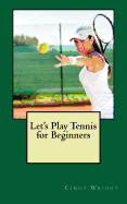 Let's Play Tennis for Beginners