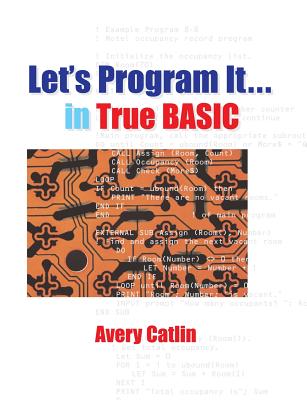 Let's Program It... in True BASIC - Catlin, Avery