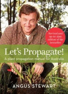 Let's Propagate!: A plant propagation manual for Australia - Stewart, Angus