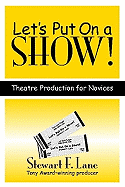 Let's Put on a Show!: Theatre Production for Novices