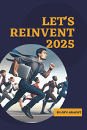 Let's Reinvent 2025: A Motivational Book for Reinventing 2025