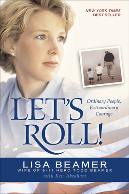 Let's Roll!: Ordinary People, Extraordinary Courage - Beamer, Lisa, and Abraham, Ken