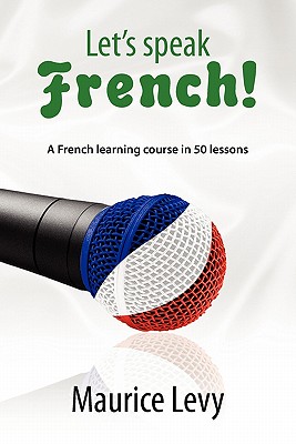 Let's speak French!: A French learning course in 50 lessons - Levy, Maurice