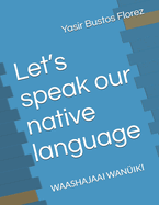 Let's speak our native language: Waashajaai Waniki