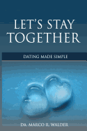 Let's Stay Together: Dating Made Simple