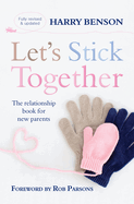 Let's Stick Together: The relationship book for new parents