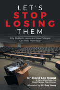 Let's Stop Losing Them: Why Students Leave and How Colleges Can Help Them Stay