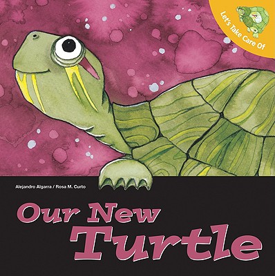 Let's Take Care of Our New Turtle - Algarra, Alejandro, and Hopwood, Sally-Ann (Translated by)
