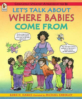 Let's Talk About Where Babies Come From: A Book about Eggs, Sperm, Birth, Babies, and Families - Harris, Robie H.