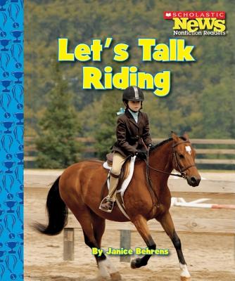 Let's Talk Riding (Scholastic News Nonfiction Readers: Sports Talk) - Behrens, Janice